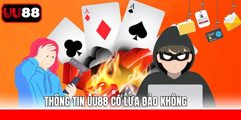 Thông tin về tin đồn UU88 có lừa đảo không?