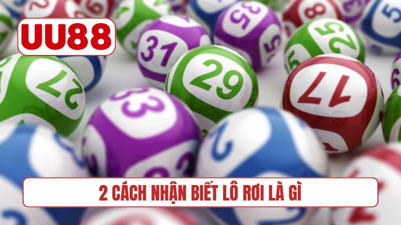 2 cách nhận biết lô rơi là gì