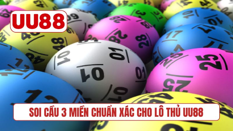 Soi cầu 3 miền chuẩn xác cho lô thủ UU88