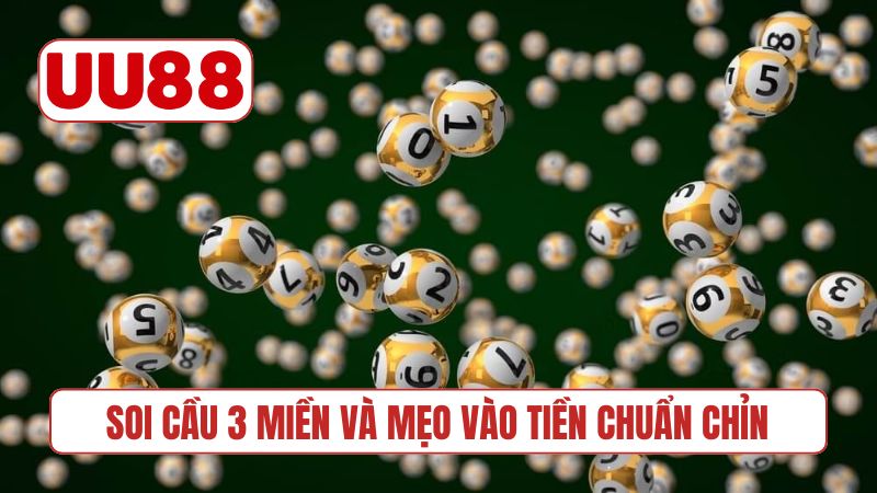 Soi cầu 3 miền và mẹo vào tiền chuẩn chỉn